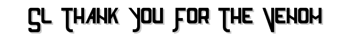 SL Thank You For The Venom font